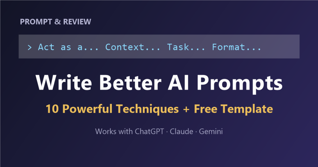 How to write better AI prompts - 10 techniques